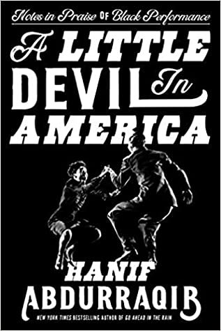 A little devil in America in praise of black performance Hanif Abdurraqib