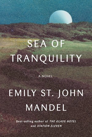 Sea of tranquility. Emily St. John Mandel
