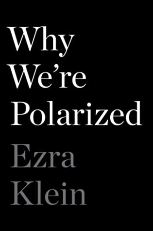 Why we're polarized. Ezra Klein