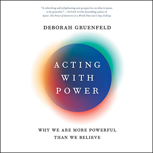 Acting with power. Why We Are More Powerful Than We Believe. Deborah Gruenfeld libros de negocios