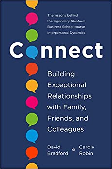 Connect. Building exceptional relationships with family, friends and colleagues. David Bradford, Carole Robin