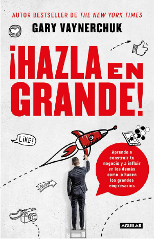 ¡Hazla en grande!, Gary Vaynerchuk