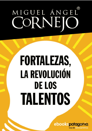 Fortalezas, la revolución de los talentos, Miguel Ángel Cornejo