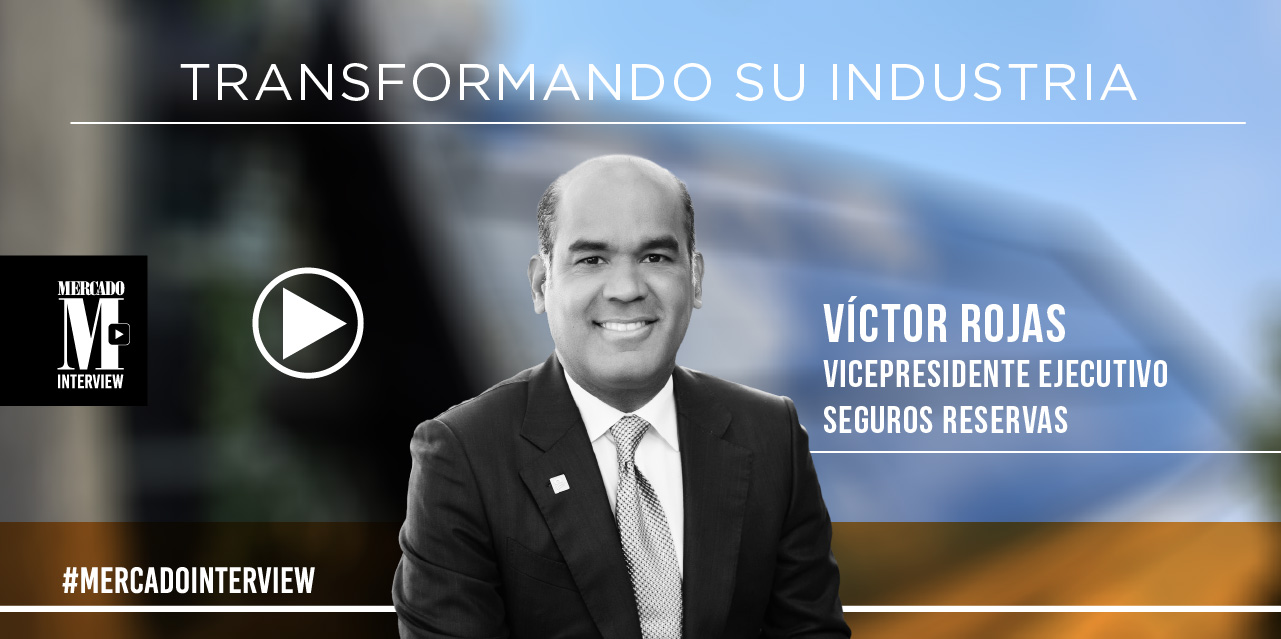 victor rojas vicepresidente ejecutivo de seguros reservas en mercado interview