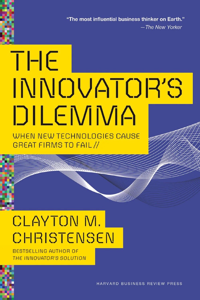 The Innovator’s Dilemma, Clayton M. Christensen
